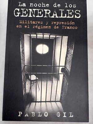 La noche de los generales: militares y represion en la epoca de franco