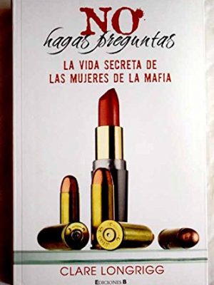 No hagas preguntas: la vida secreta de las mujeres de la mafia