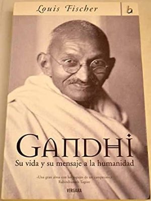 Gandhi: su vida y su mensaje a la humanidad (biografia e historia) (spanish edition)
