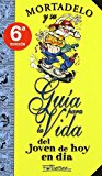 Mortadelo y su guía para la vida del joven de hoy en día (guías para la vida de mortadelo y filemón) (bruguera clásica) (spanish edition)