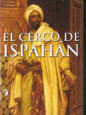 Cerco de ispahan, el (byblos) (spanish edition)