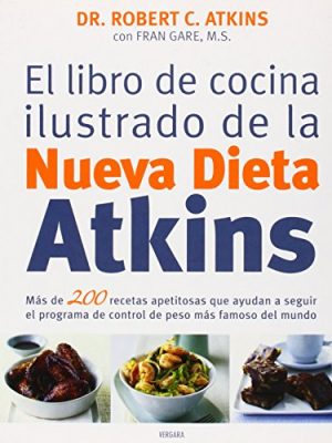 El libro de cocina ilustrado de la nueva dieta atkins (spanish edition)