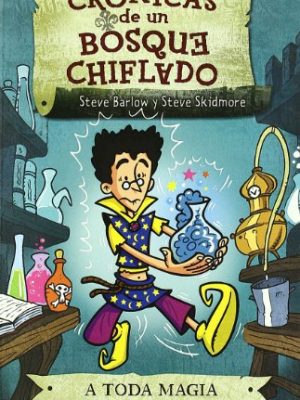 A toda magia: serie: cronicas de un bosque chiflado