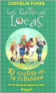El secreto de la felicidad: gallinas locas, las. nº 4 (escritura desatada) (spanish edition)