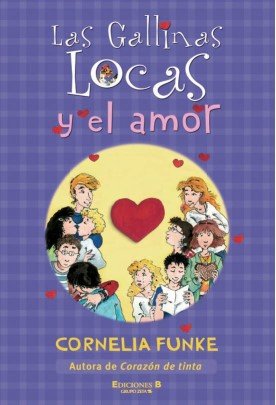 Las gallinas locas y el amor: gallinas locas, las. nº 5 (las gallinas locas/ wild chicks) (spanish edition)