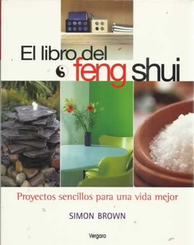 El libro del feng shui: proyectos sencillos para una vida mejor (ilustrados vergara) (spanish edition)