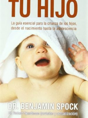 Tu hijo/ dr. spock's baby and child care (vivir mejor) (spanish edition)