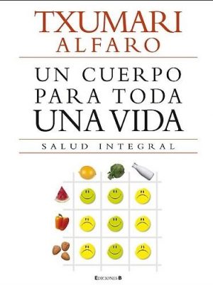 9788466632867_un-cuerpo-para-toda-una-vida-salud-integral-libros-ilustrados-ad-spanish-edition_front-2.jpg Un cuerpo para toda una vida: salud integral (libros ilustrados ad) (spanish edition)