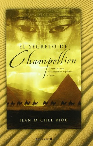 9788466642347_el-secreto-de-champollion-la-gran-aventura-de-la-expedicion-napoleonica-a-egipto_front-1.jpg El secreto de champollion: la gran aventura de la expedicion napoleonica a egipto