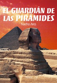 El guardian de las piramides / the guardian of the pyramids (historia) (spanish edition)