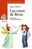Las cosas de berta (literatura infantil (6-11 años) - sopa de libros) (spanish edition)