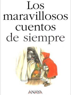 Los maravillosos cuentos de siempre/ the wonderful stories of always (spanish edition)