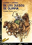 Cuentos y leyendas de los juegos de olimpia (libros para jóvenes - tus libros-selección - serie «cuentos y leyendas») (spanish edition)