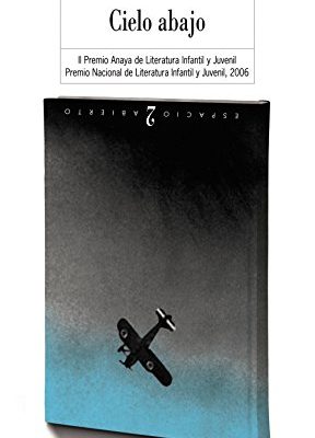 Cielo abajo (literatura juvenil - premio anaya (juvenil)) (spanish edition)
