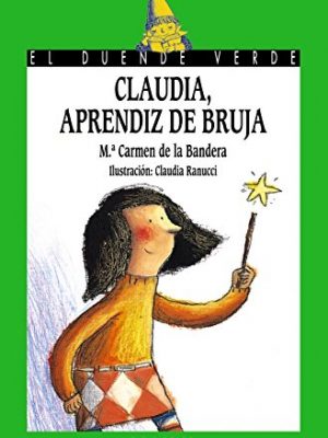 Claudia, aprendiz de bruja (el duende verde/the green elf) (spanish edition)