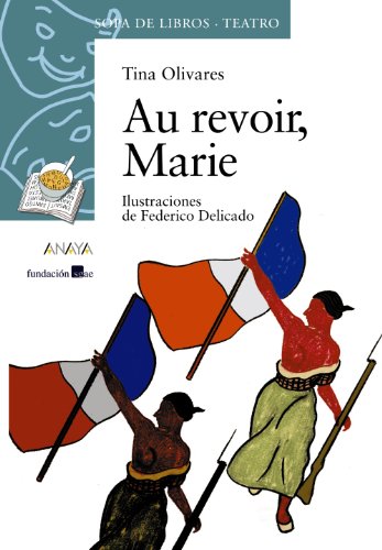 Au revoir, marie (sopa de libros:teatro/ soup of books:theater) (spanish edition)