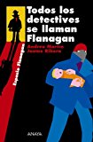 Todos los detectives se llaman flanagan: serie flanagan, 1 (literatura juvenil (a partir de 12 años) - flanagan) (spanish edition)