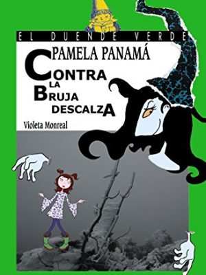 Pamela panamá contra la bruja descalza (literatura infantil (6-11 años) - el duende verde) (spanish edition)
