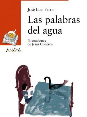 Las palabras del agua (cuentos, mitos y libros-regalo-sopa de libros) (spanish edition)