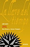 Uriel: la llave del tiempo, v (la llave del tiempo / the key of time) (spanish edition)
