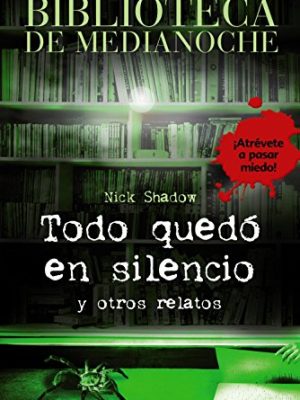 Biblioteca de medianoche. todo quedó en silencio y otros relatos (biblioteca de medianoche / the midnight library) (spanish edition)