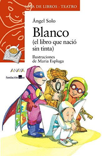 Blanco: (el libro que nació sin tinta) (sopa de libros; teatro / soup of books, theater) (spanish edition)
