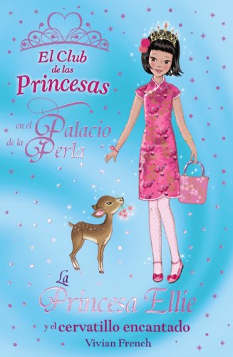 La princesa ellie y el cervatillo encantado (literatura infantil (6-11 años) - el club de las princesas) (spanish edition)