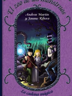 El zoo de los monstruos: la cadena mágica, 3 (literatura infantil (6-11 años) - la cadena mágica) (spanish edition)