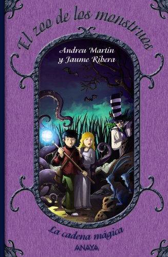 El zoo de los monstruos: la cadena mágica, 3 (literatura infantil (6-11 años) - la cadena mágica) (spanish edition)