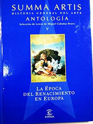 Summa artis. historia del arte. antologýa v. la úpoca del renacimiento en europa