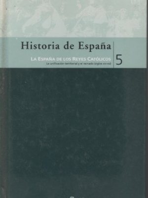 Historia de espana, la espana de los reyes catolicos, vol 5