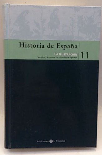 Historia de españa 11. la ilustración. las ideas y la renovación cultural en el siglo xviii