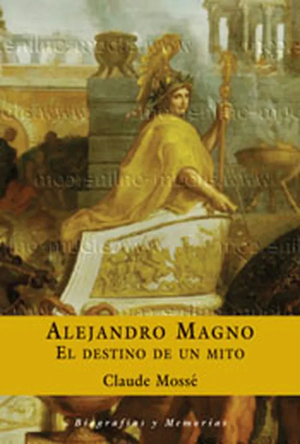 Alejandro magno. el destino de un mito