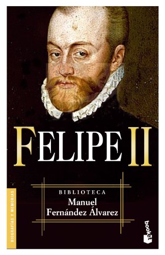 Felipe ii (biblioteca manuel fernandez alvarez) (spanish edition)