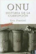 Onu: historia de la corrupcion (espasa hoy) (spanish edition)
