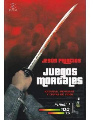 9788467026344_juegos-mortales-katanas-mentiras-y-cintas-de-video-espasa-hoy_front-2.jpg Juegos mortales. katanas, mentiras y cintas de vídeo (espasa hoy)