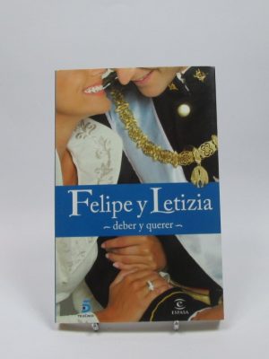 Felipe y letizia. deber y querer