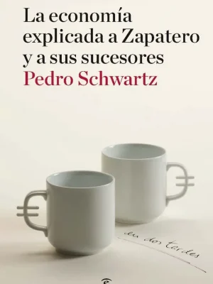 9788467036404_la-economia-explicada-a-zapatero-y-a-sus-sucesores_front-1.webp La economía explicada a zapatero y a sus sucesores