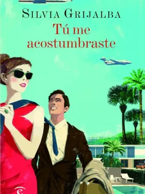 Tú me acostumbraste