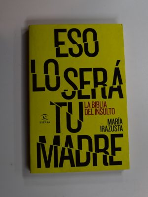 Eso lo será tu madre. la biblia del insulto