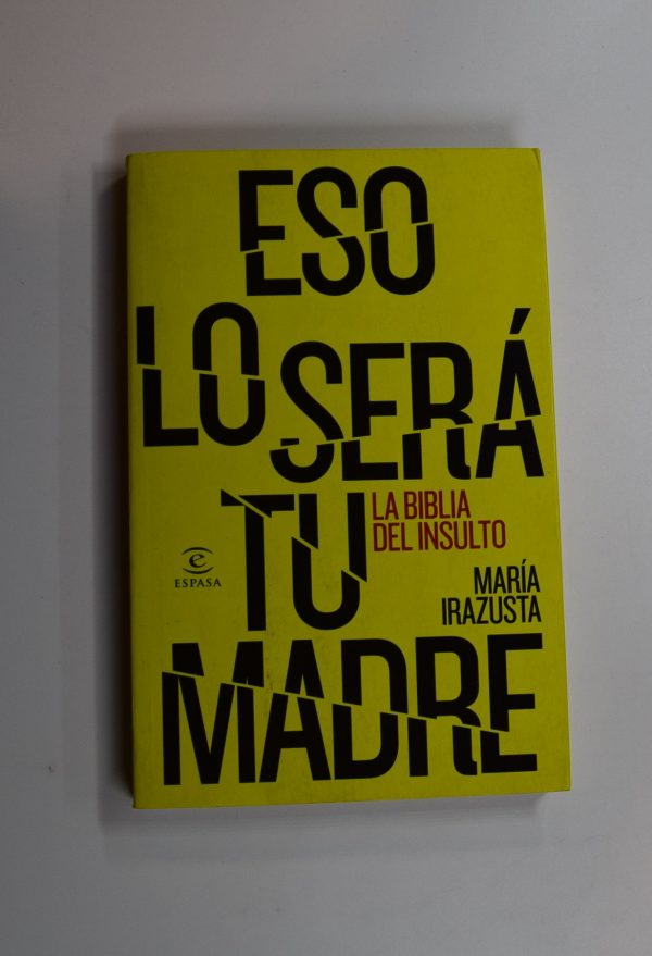 Eso lo será tu madre. la biblia del insulto