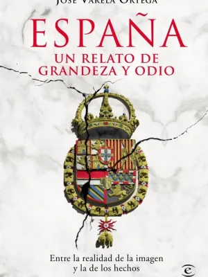 España. un relato de grandeza y odio