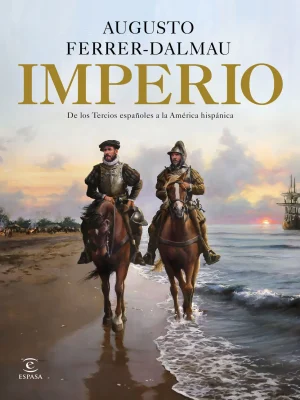 Imperio (augusto ferrer-dalmau) de los tercios españoles a la américa hispánica