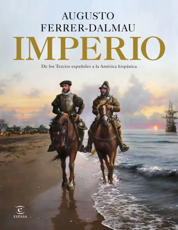 Imperio (augusto ferrer-dalmau) de los tercios españoles a la américa hispánica
