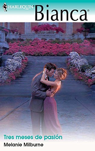 Tres meses de pasión (bianca) (spanish edition)