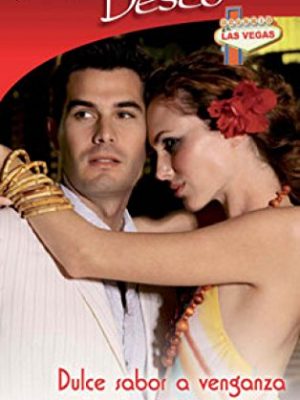 Dulce sabor a venganza: ocurrió en las vegas (1) (deseo) (spanish edition)