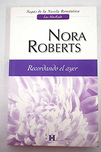 9788467153927_recordando-el-ayer-los-mackade-1-nora-roberts-spanish-edition_front-1.jpg Recordando el ayer: los mackade (1) (nora roberts) (spanish edition)