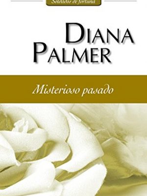Misterioso pasado: soldados de fortuna (1) (harlequin sagas) (spanish edition)