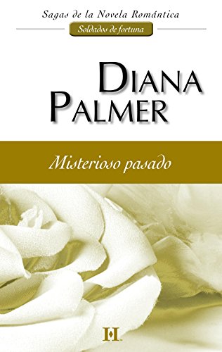 Misterioso pasado: soldados de fortuna (1) (harlequin sagas) (spanish edition)