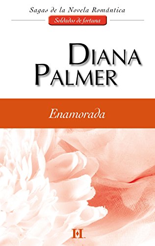 Enamorada: soldados de fortuna (3) (harlequin sagas) (spanish edition)